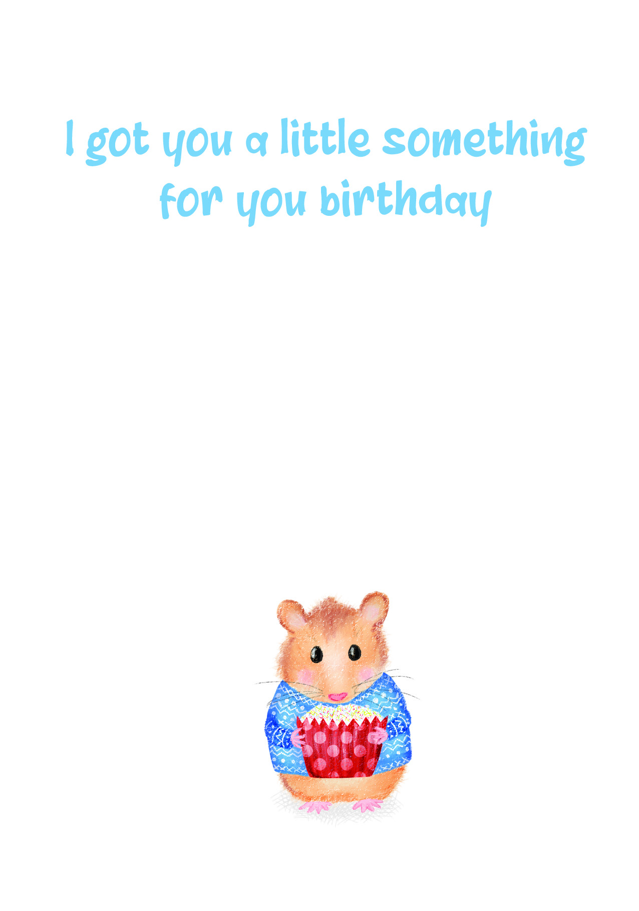 Small hamster holding a cupcake with I bought you a little something for your birthday written above him