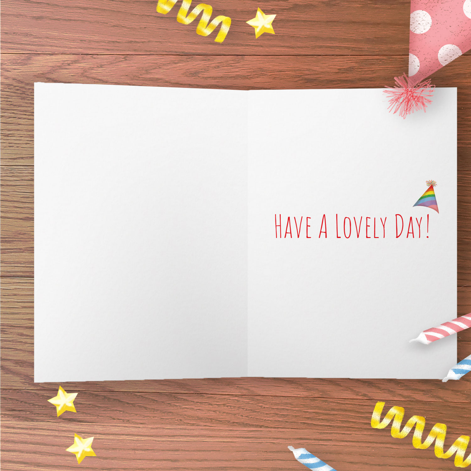 Inside of a greetings card with 'HAVE A LOVELY DAY!' and a rainbow party hat.