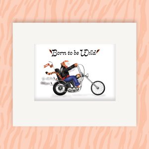 Mounted print of a tiger riding a vintage chopper motorcycle, with Born to be Wild written above.